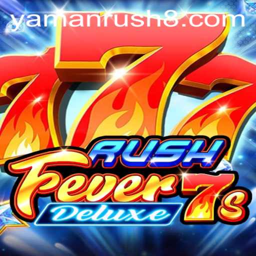 RushFever7sDeluxe: The Ultimate Gaming Experience with a Twist of Yamanrush